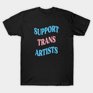 Support Trans Artists T-Shirt